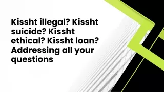 Kissht illegal Kissht suicide Kissht ethical Kissht loan Addressing all your questions