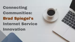 Connecting Communities: Brad Spiegel's Internet Service Innovation