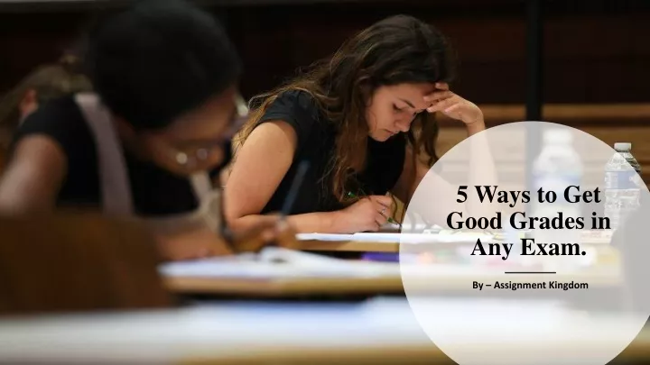 5 ways to get good grades in any exam