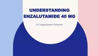 Enzalutamide: Trusted Brand for Medical Solutions