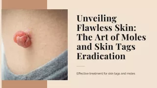 Unveiling Flawless Skin The Art of Moles and Skin Tags Eradication