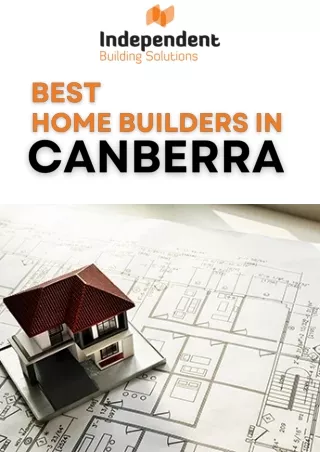 Best Home Builders in Canberra | Independent Building Solutions