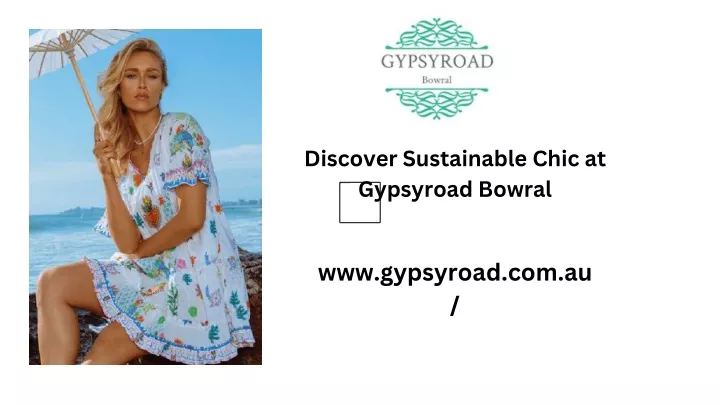 discover sustainable chic at gypsyroad bowral