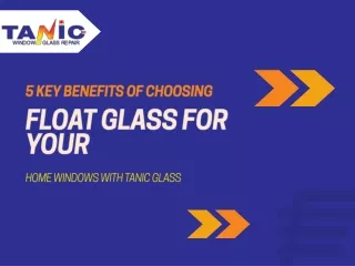 5 Key Benefits of Choosing Float Glass for Your Home Windows with Tanic Glass