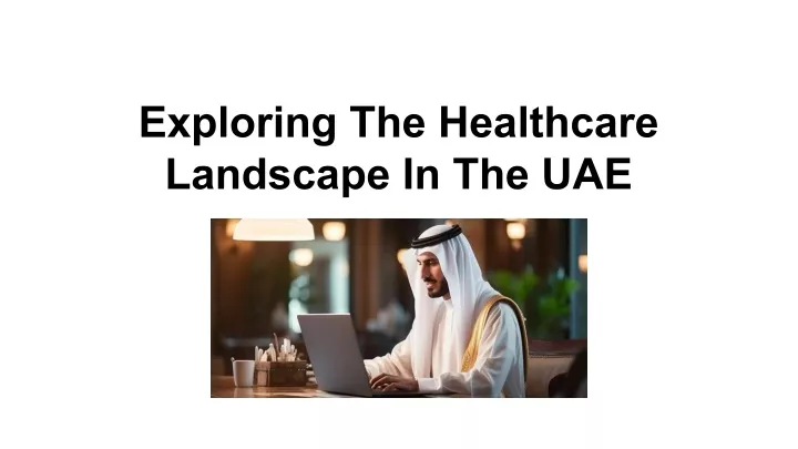 exploring the healthcare landscape in the uae