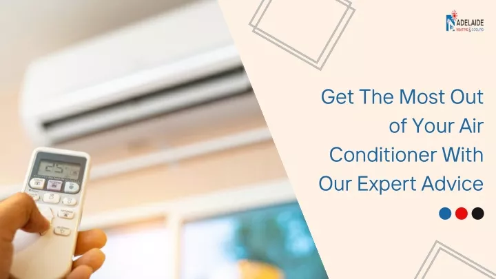 get the most out of your air conditioner with