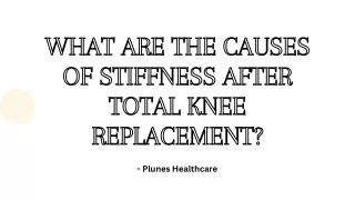 What Are the Causes of Stiffness After Total Knee Replacement?