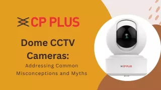 Dome CCTV Cameras Addressing Common Misconceptions and Myths