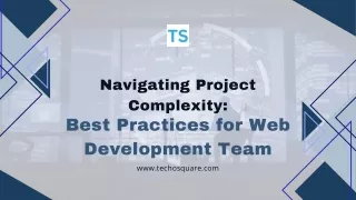 Navigating Project Complexity Best Practices for Web Development Teams PPT