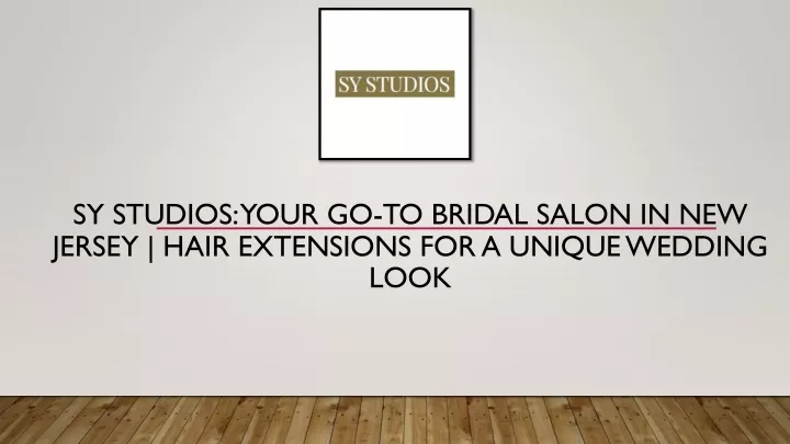 sy studios your go to bridal salon in new jersey hair extensions for a unique wedding look