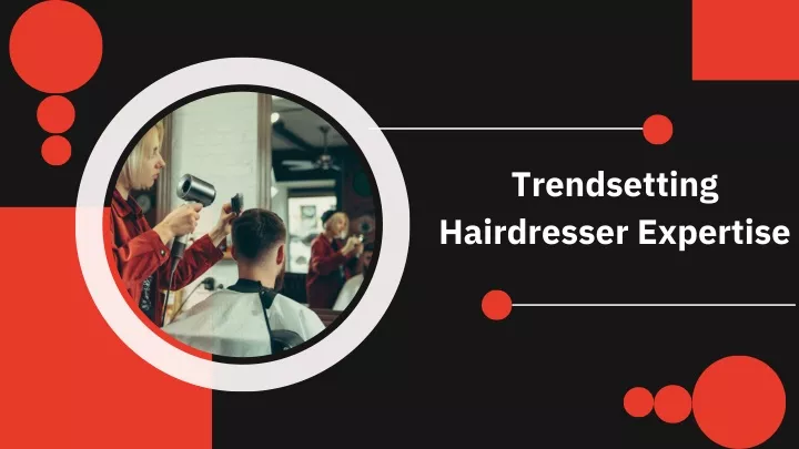 trendsetting hairdresser expertise