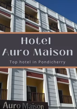 Hotel Auro Maison - Top hotel in Pondicherry