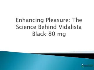 Enhancing Pleasure The Science Behind Vidalista Black 80 mg