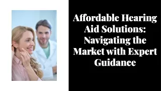 Affordable hearing aid solutions navigating the market with expert guidance