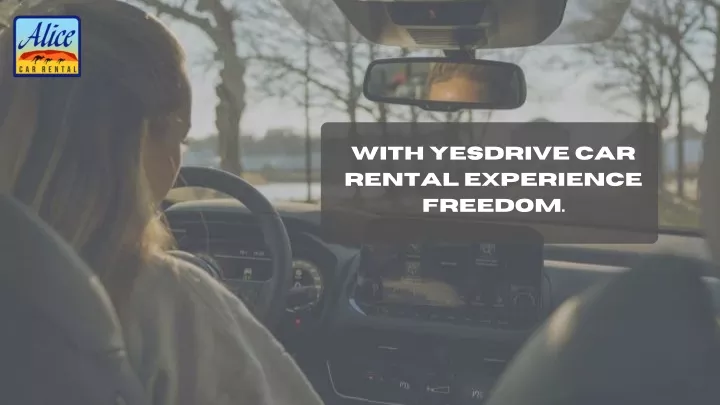 with yesdrive car rental experience freedom