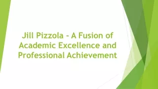 Jill Pizzola: A Fusion of Academic Excellence and Professional Achievement