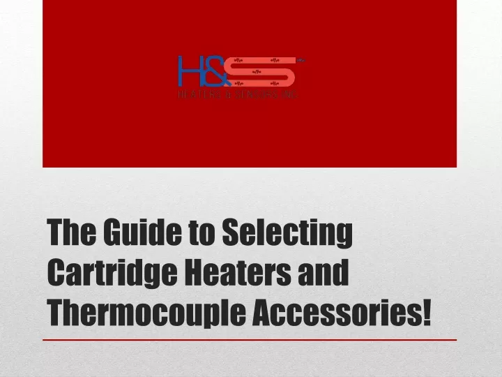 the guide to selecting cartridge heaters and thermocouple accessories