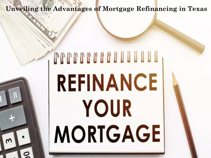 unveiling the advantages of mortgage refinancing