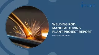 Welding Rod Manufacturing Plant Project Report 2024