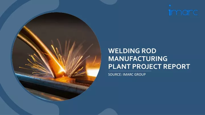 welding rod manufacturing plant project report
