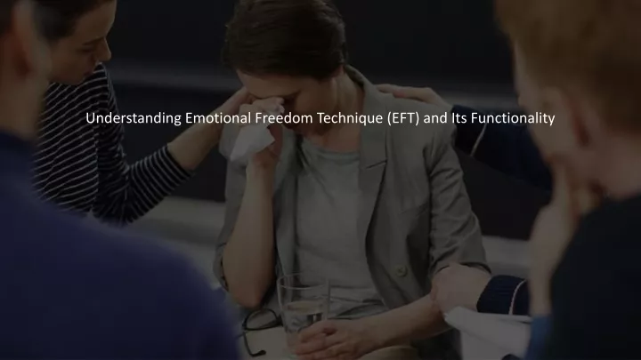understanding emotional freedom technique eft and its functionality