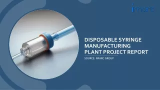 Disposable Syringe Manufacturing Plant Project Report 2024