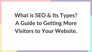 What is SEO & Its Types? A Guide to Getting More Visitors to Your Website