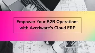 Empower Your B2B Operations with Averiware's Cloud ERP
