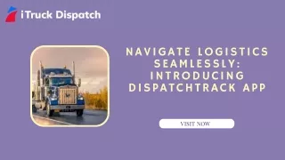 Navigate Logistics Seamlessly: Introducing DispatchTrack App