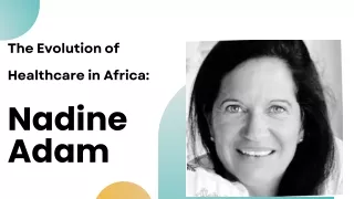 The Evolution of Healthcare in Africa Nadine Adam Chemtech