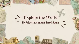 Explore the World The Role of International Travel Agents