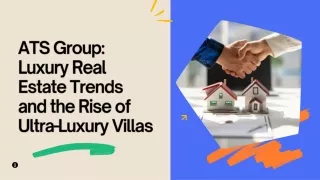 ATS Group Luxury Real Estate Trends and the Rise of Ultra-Luxury Villas