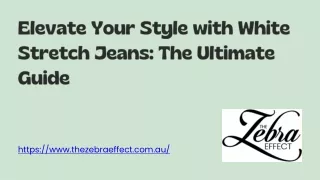 Elevate Your Style with White Stretch Jeans The Ultimate Guide