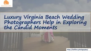 Luxury Virginia Beach Wedding Photographers Help in Exploring the Candid Moments