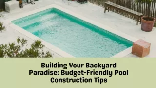 Building Your Backyard Paradise Budget-Friendly Pool Construction Tips