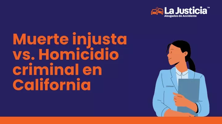 muerte injusta vs homicidio criminal en california