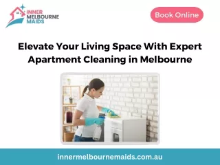 Elevate Your Living Space With Expert Apartment Cleaning in Melbourne