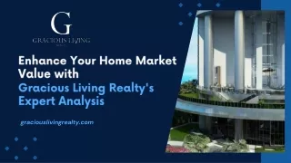 Enhance Your Home Market Value with Gracious Living Realty's Expert Analysis