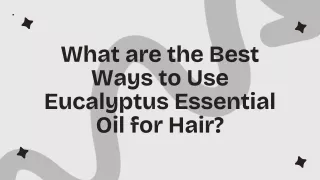 What are the Best Ways to Use Eucalyptus Essential Oil for Hair