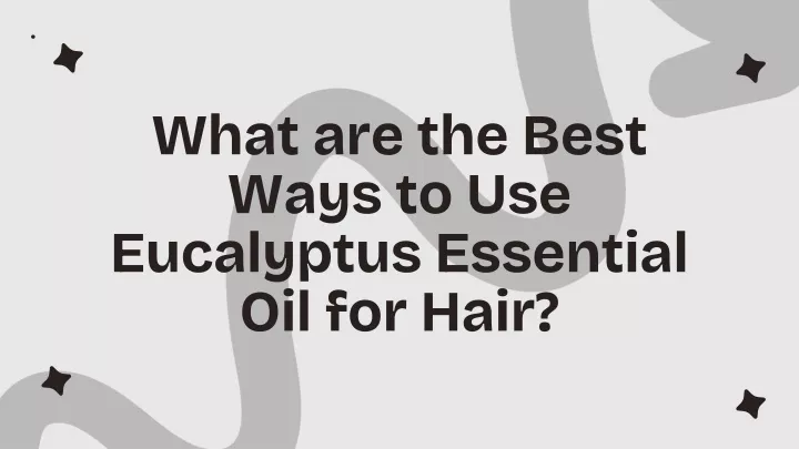 what are the best ways to use eucalyptus