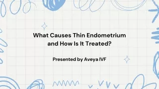 The Silent Symptom What Causes Thin Endometrium and How Is It Treated