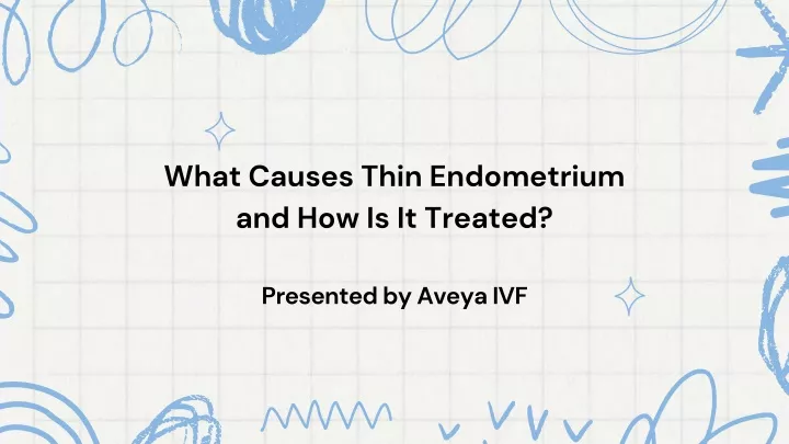 what causes thin endometrium and how is it treated
