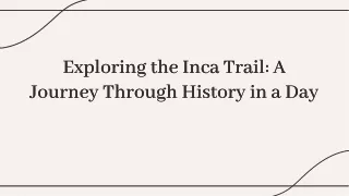 Exploring the Inca Trail: A Journey Through History in a Day