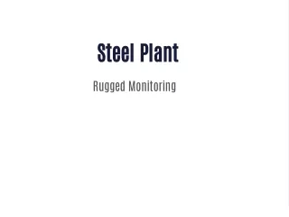 Steel Plant - Rugged Monitoring