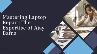 AJAY BAFNA EXPERTISING IN LAPTOP REPAIRING