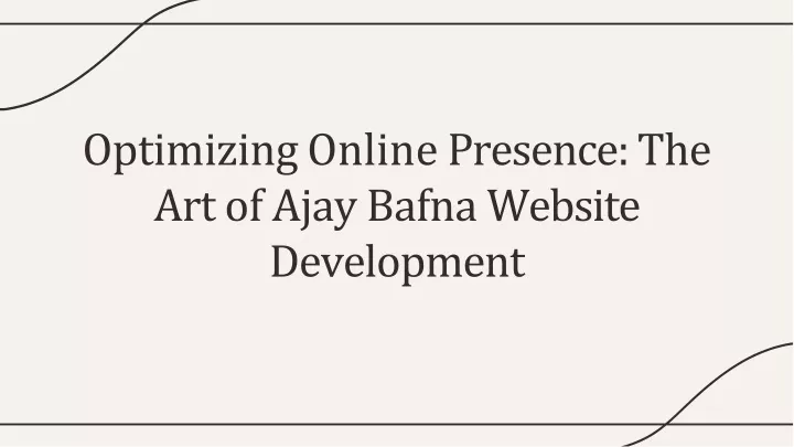 optimizin g onlin e presence the art of ajay bafna website development