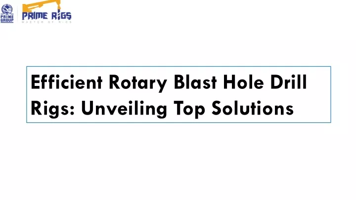 efficient rotary blast hole drill rigs unveiling