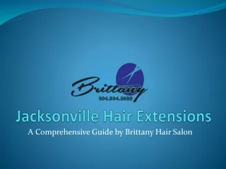 The Ultimate Guide to Jacksonville Hair Extensions with Brittany Hair Salon