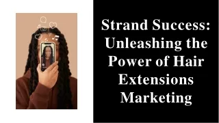 Strand success unleashing the power of hair extensions marketing