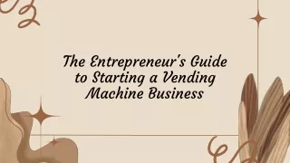 The Entrepreneur's Guide to Starting a Vending Machine Business